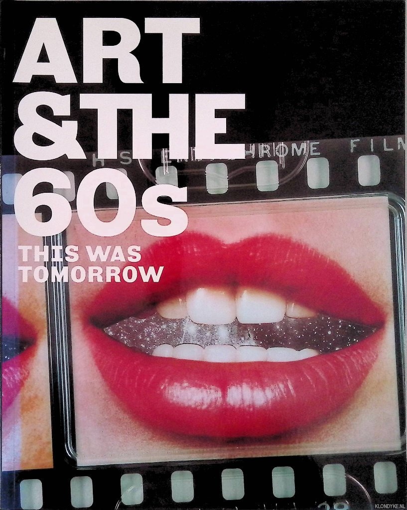 Stephens, Chris & Katharine Stout - Art & the 60's: This Was Tomorrow