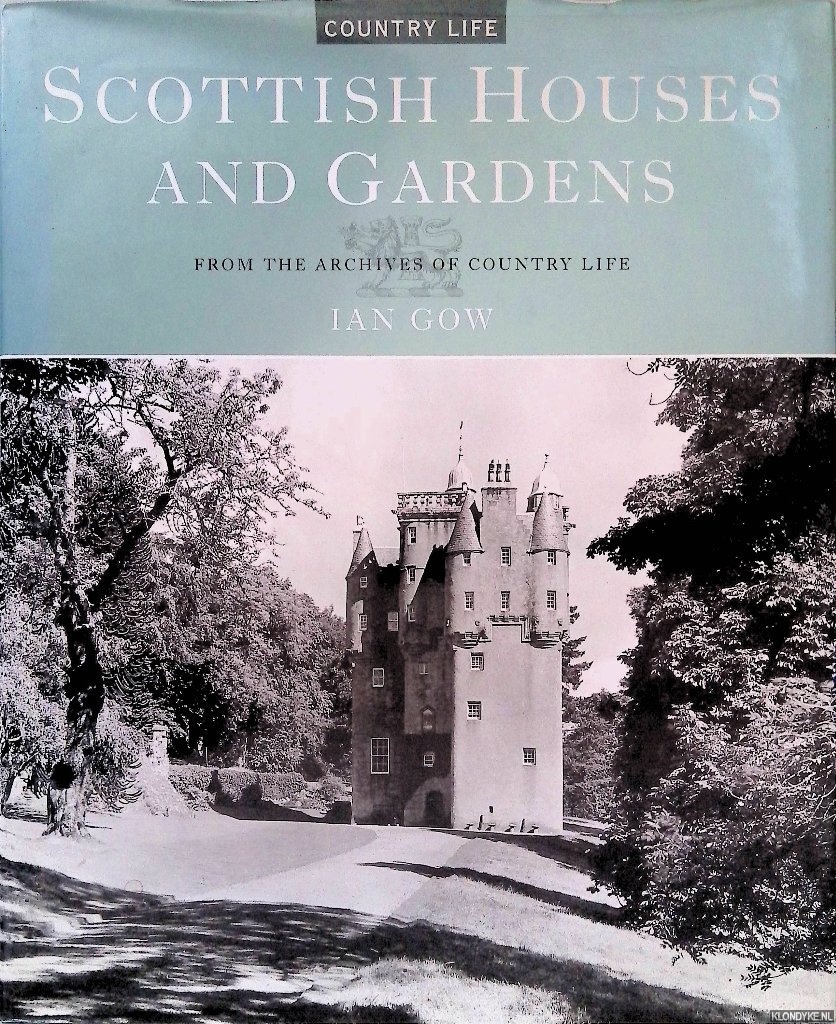 Gow, Ian - Scottish Houses and Gardens: From the Archives of Country Life