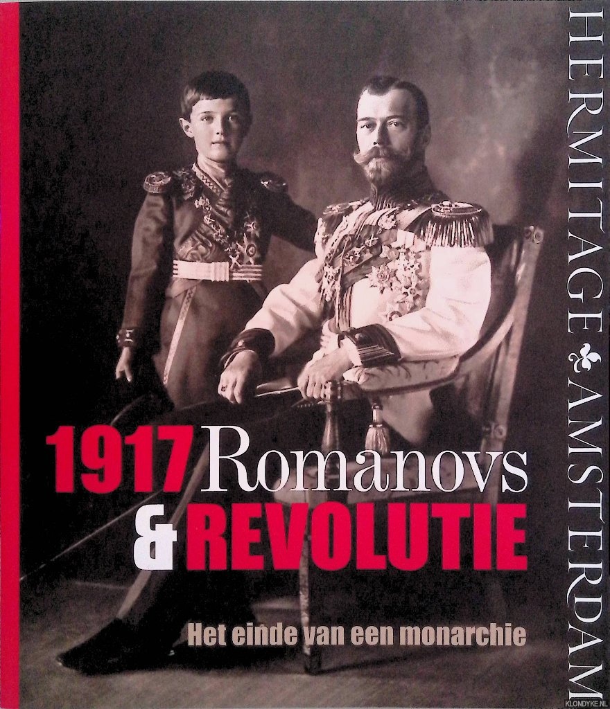 Piotrovsky, Mikhail & Alexander Mnninghoff - 1917 Romanovs Revolutie: het einde van een monarchie