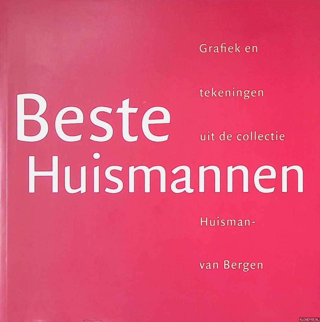 Otter, Berber den & Nelke Bartelings - Beste Huismannen: Grafiek en tekeningen uit de collectie Huisman-van Bergen