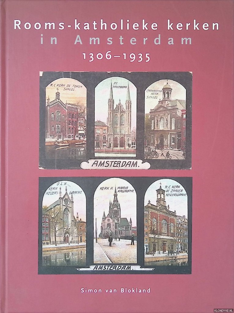 Blokland, S. van - Rooms-katholieke kerken in Amsterdam 1306-1935