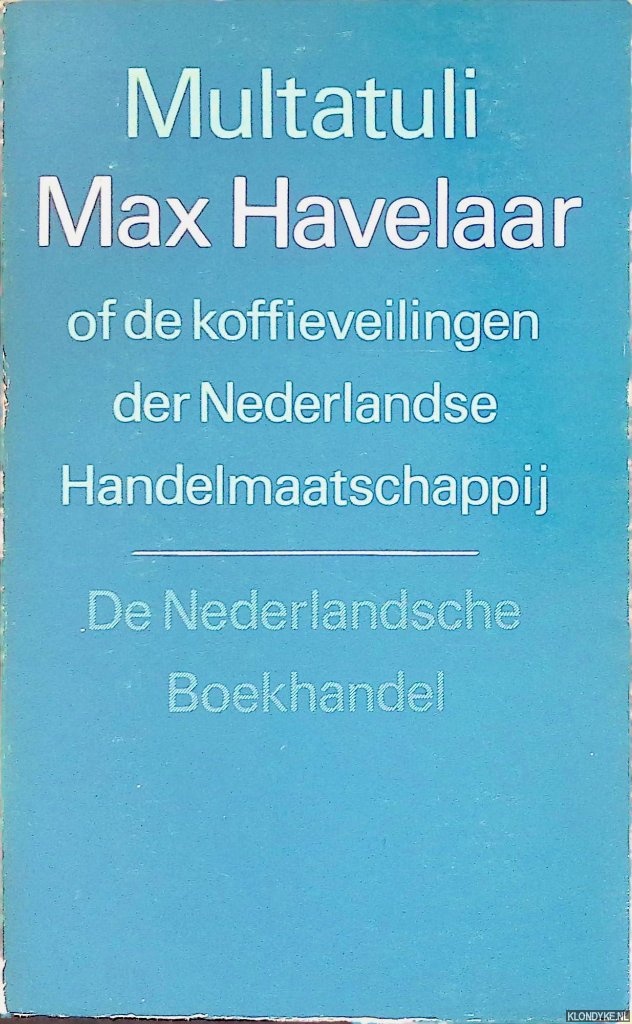 Mltatuli - Max Havelaar of De koffieveilingen der Nederlandse Handelmaatschappij