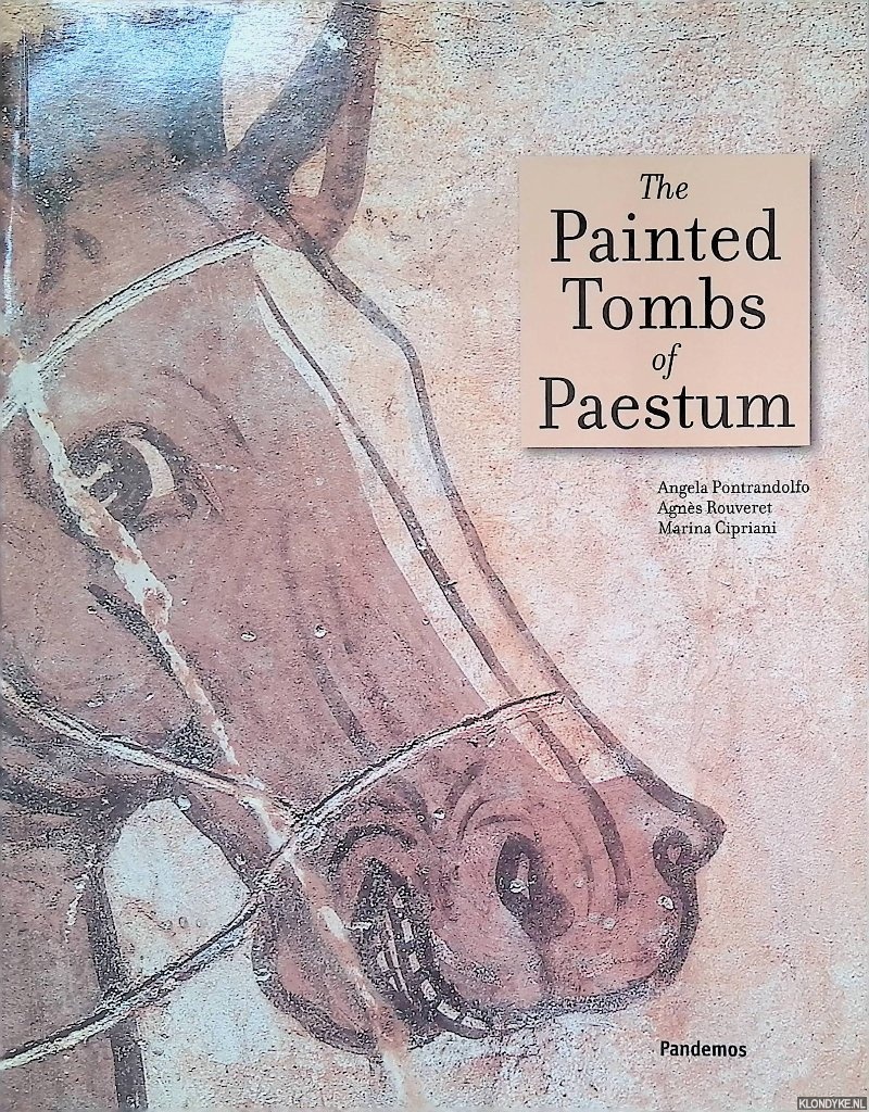 Pontrandolfo, Angela & Agns Rouveret & Marina Cipriani - The Painted Tombs of Paestum