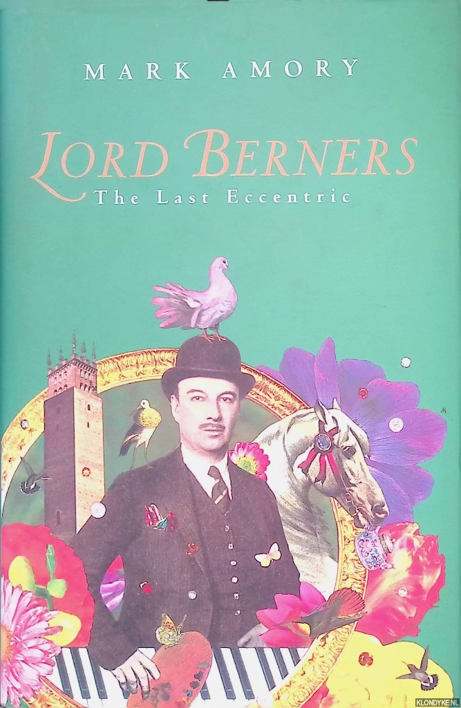 Amory, Mark - Lord Berners: The Last Eccentric
