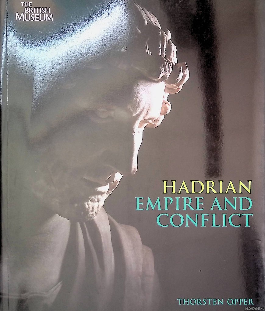 Opper, Thorsten - Hadrian: Empire and Conflict