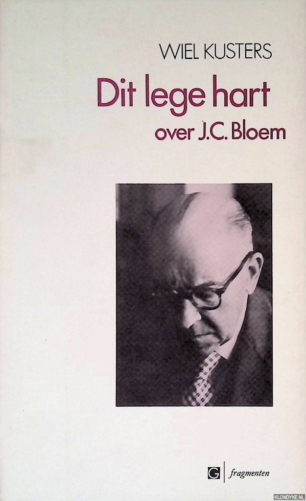 Kusters, Wiel - Dit lege hart: over J.C. Bloem