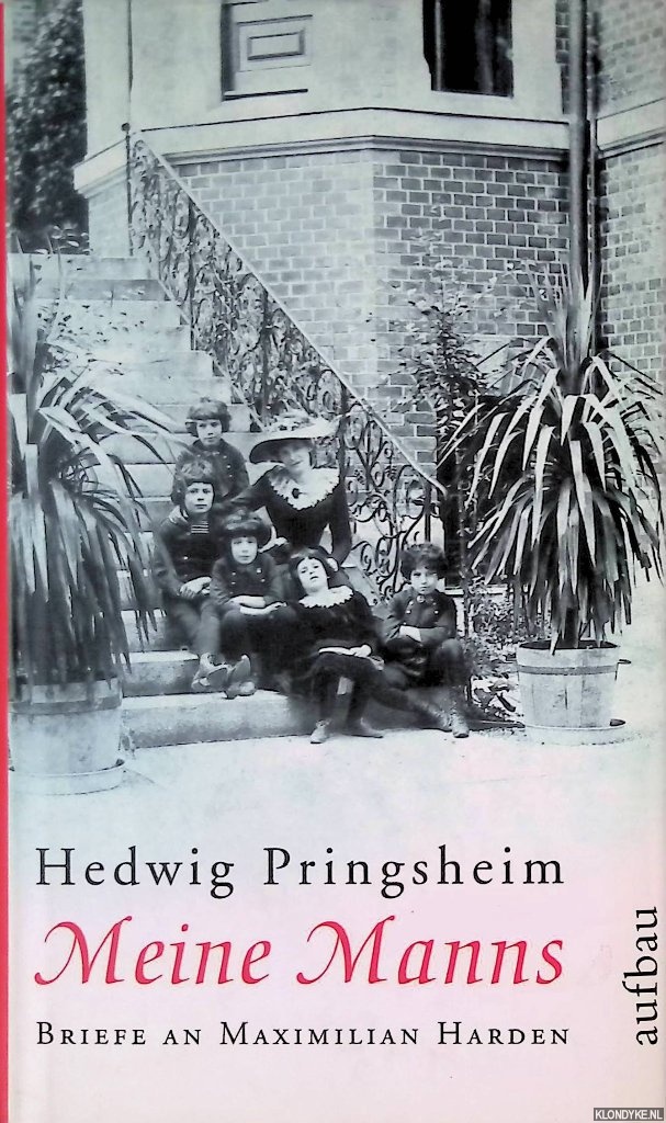 Pringsheim, Hedwig - Meine Manns: Briefe an Maximilian Harden