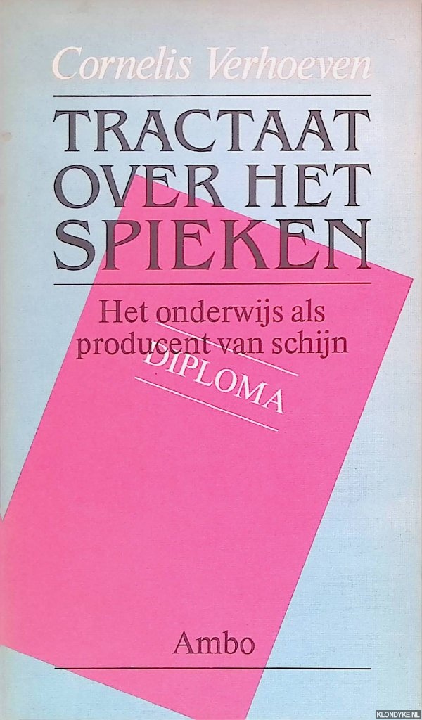 Verhoeven, Cornelis - Tractaat over het spieken: het onderwijs als producent van schijn