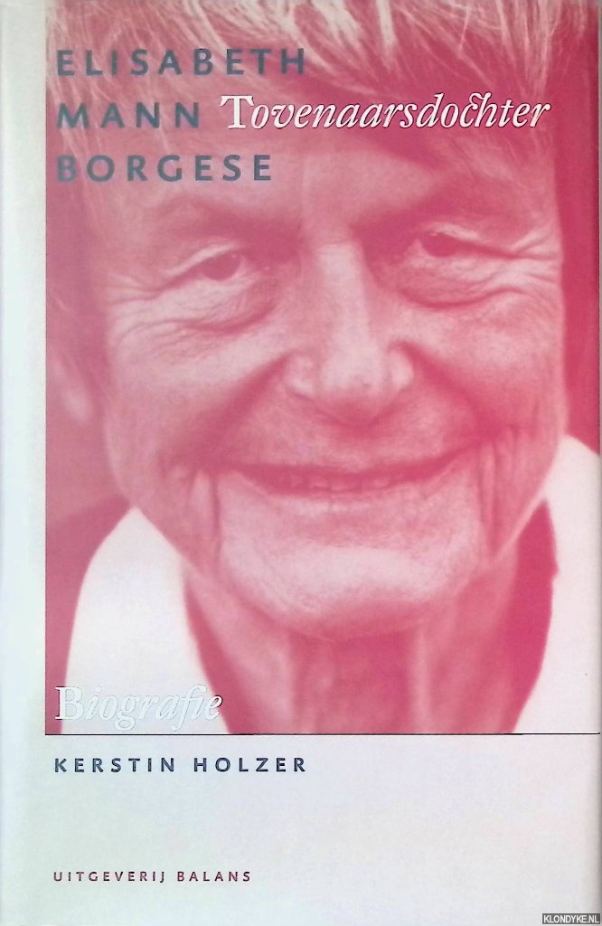 Holzer, Kerstin - Elisabeth Mann Borgese: tovenaarsdochter