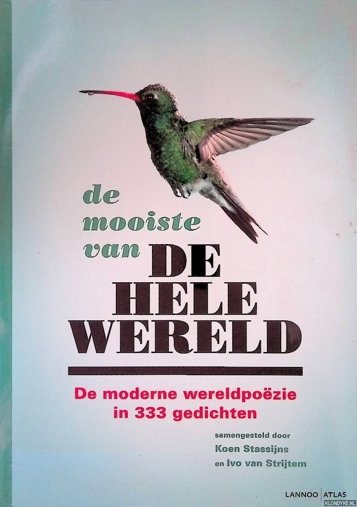 Stassijns, Koen & Ivo van Strijtem (samenstellers) - De mooiste van de hele wereld: de moderne wereldpozie in 333 gedichten