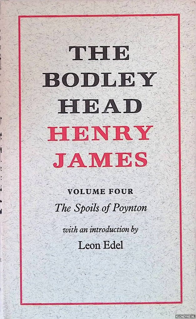 James, Henry & Leon Edel (introduction) - The Bodley Head Henry James, volume IV: The Spoils of Poynton