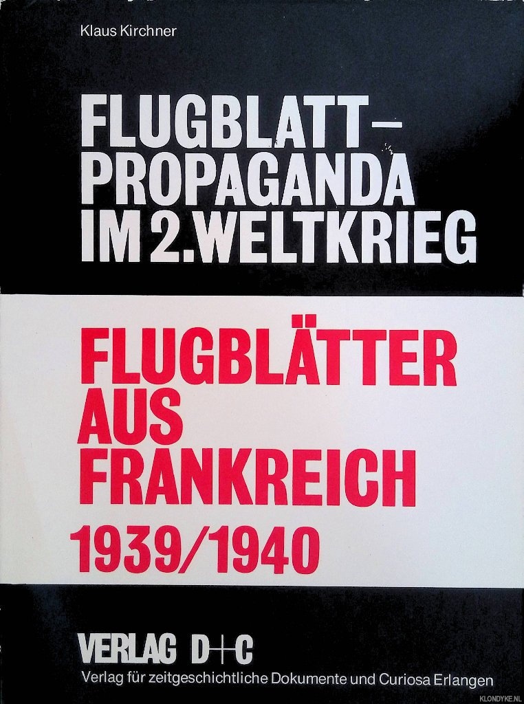 Kirchner, Klaus - Flugbltter aus Frankreich 1939/1940: Bibliographie, Katalog