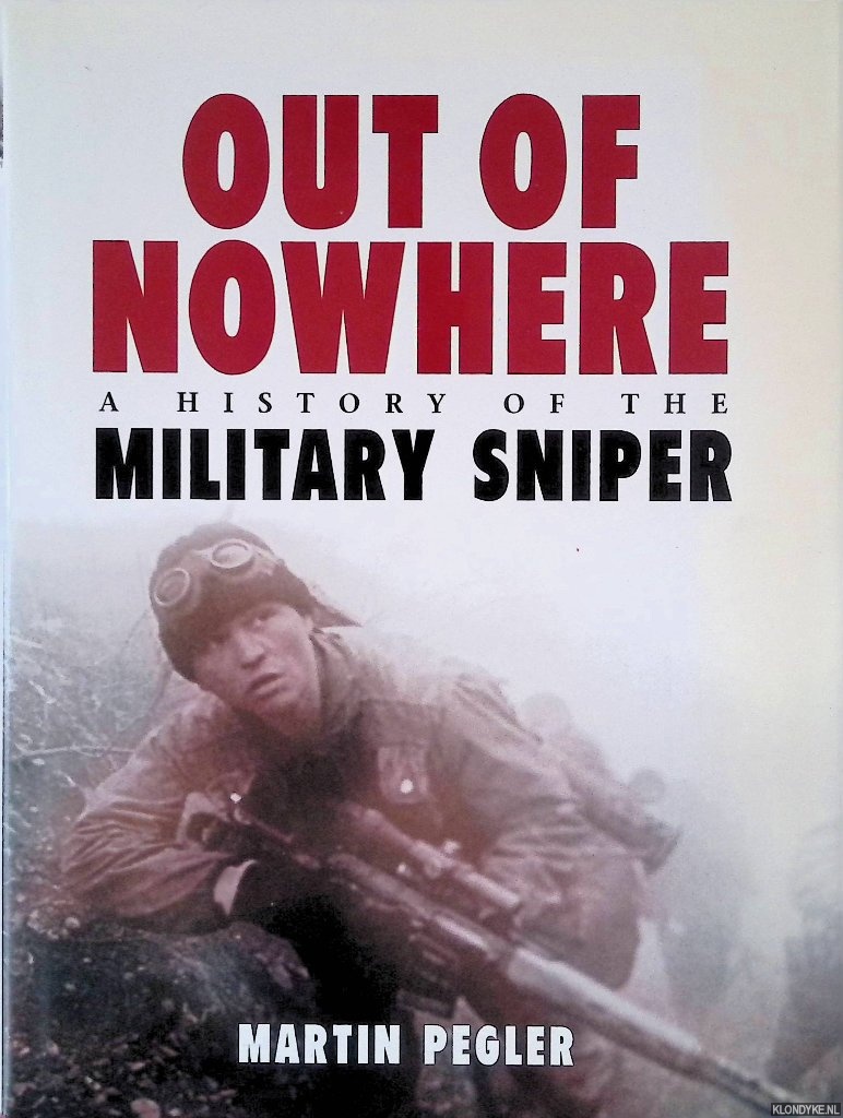 Pegler, Martin - Out of Nowhere: a History of the Military Sniper
