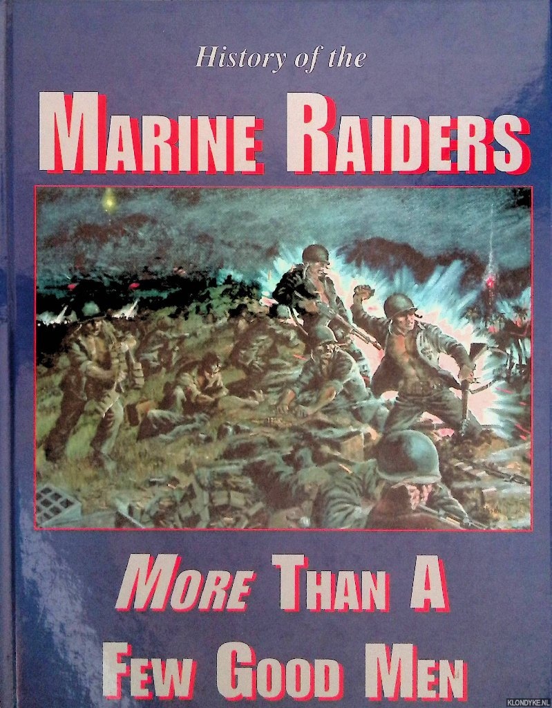 Sweeney, John B. (foreword) - History of the Marine Raiders: More Than A Few Good Men
