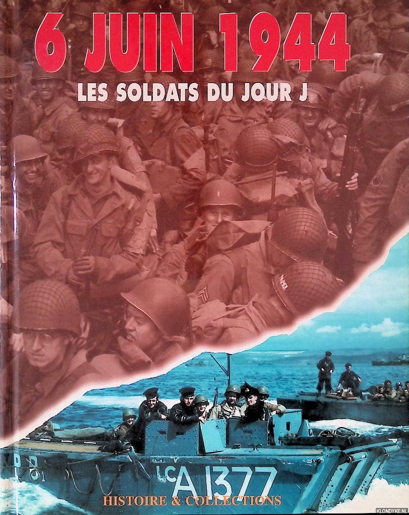 Alluchon, Jacques - and others - 6 juin 1944 : les soldats du jour 