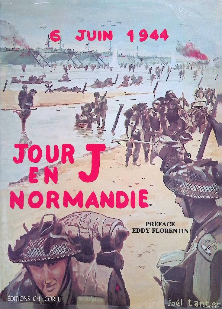 Tanter, Jol & Maurice Chauvet & Eddy Florentin (prface) - Jour J en Normandie: 6 juin 1944