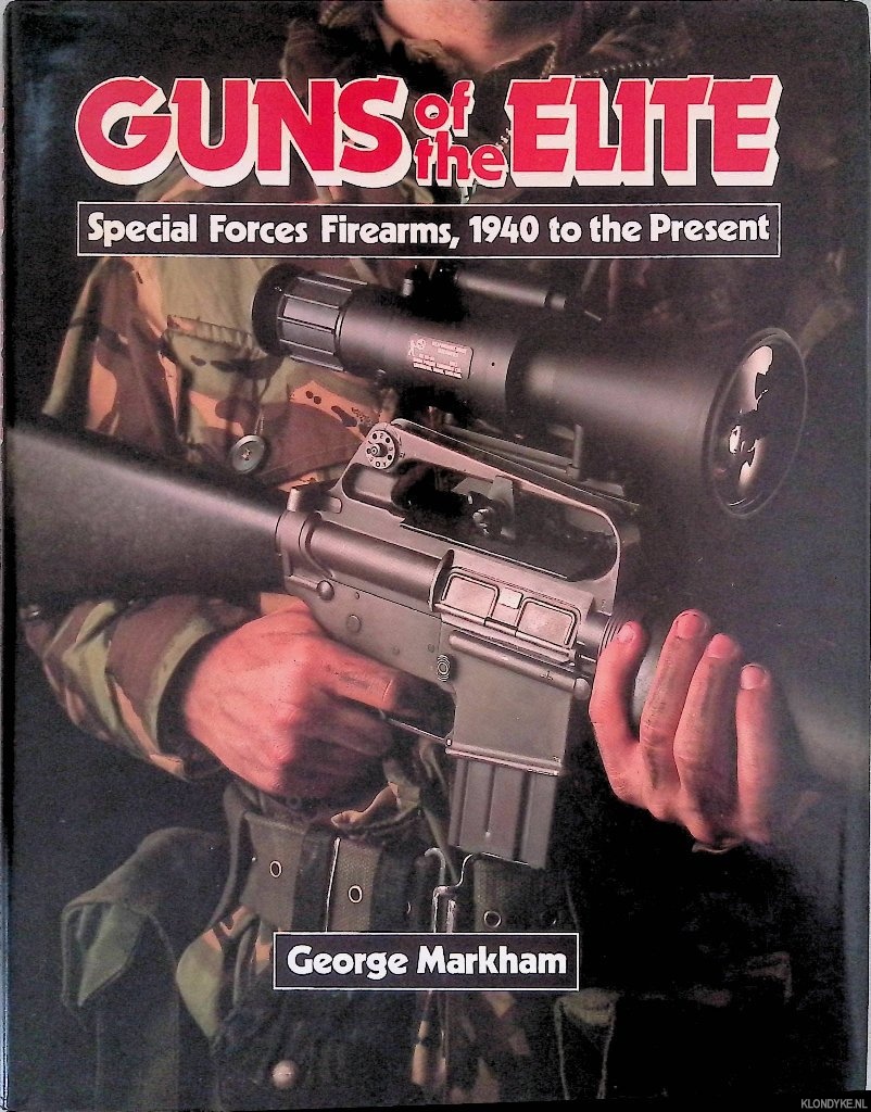 Markham, George - Guns of the Elite: Special Forces Firearms, 1940 to the Present