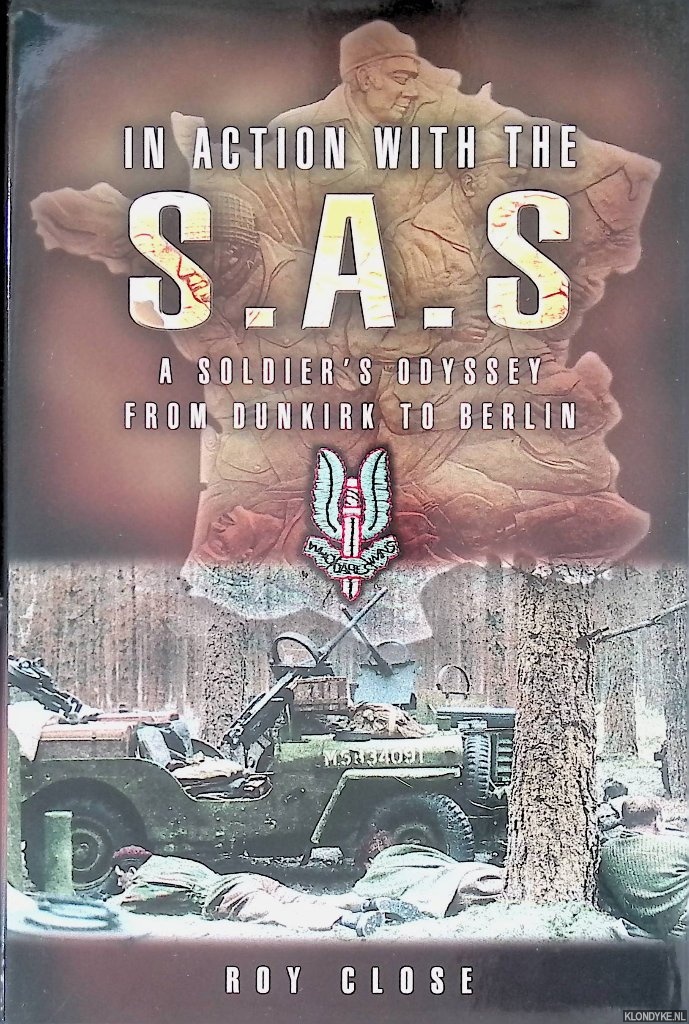 Close, Roy - In Action With the SAS: A Soldiers Odyssey from Dunkirk to Berlin