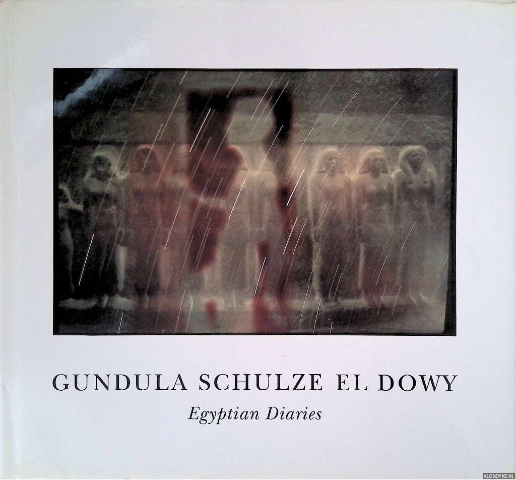 Kunde, Harald & Thomas Schirmbck & Gundula Schulze el Dowy - Gundula Schulze el Dowy: Egyptian Diaries