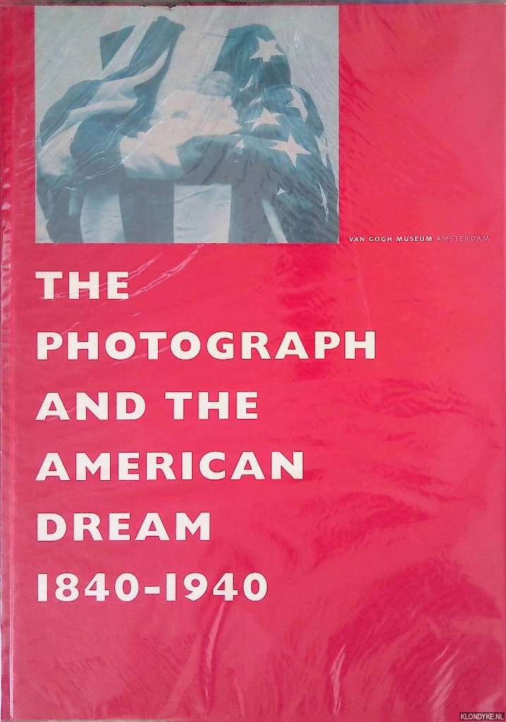 Clinton, William Jefferson & Charles Dickens & Stephen White & Andreas Bluhm - The Photograph and the American Dream 1840-1940