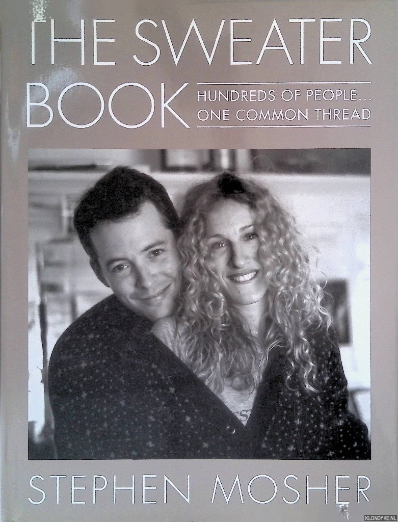 Mosher, Stephen - The Sweater Book: Hundreds of People... One Common Thread