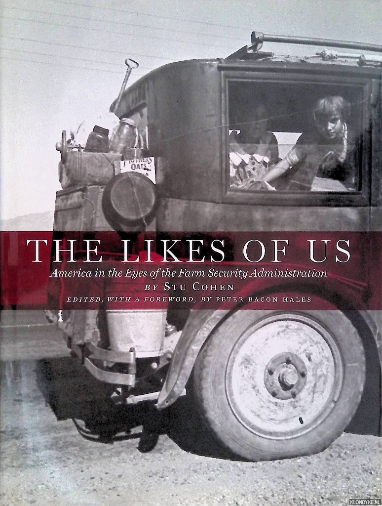 Cohen, Stu - The Likes of Us: America in the Eyes of the Farm Security Administration