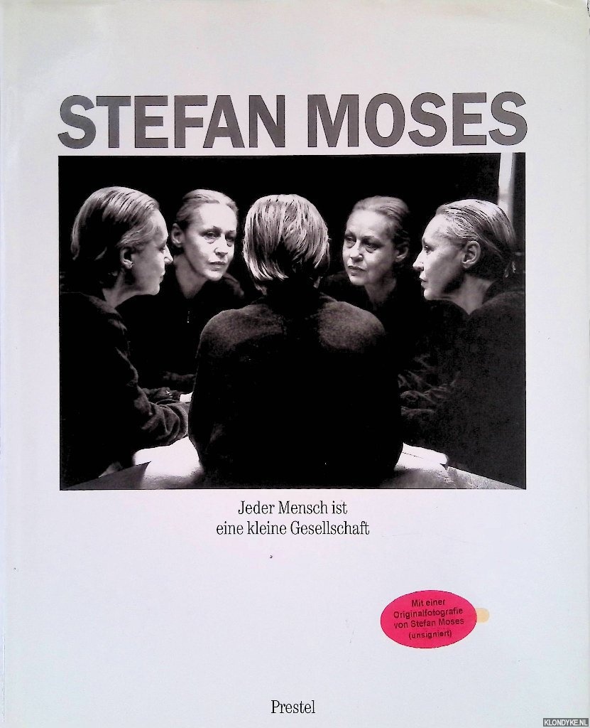 Moses, Stefan - Stefan Moses: Jeder Mensch ist eine kleine Gesellschaft