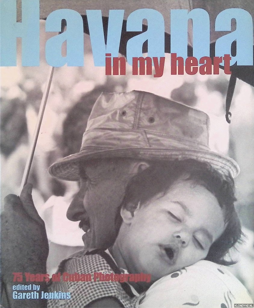 Jenkins, Gareth - Havana in My Heart: 75 Years of Cuban Photography