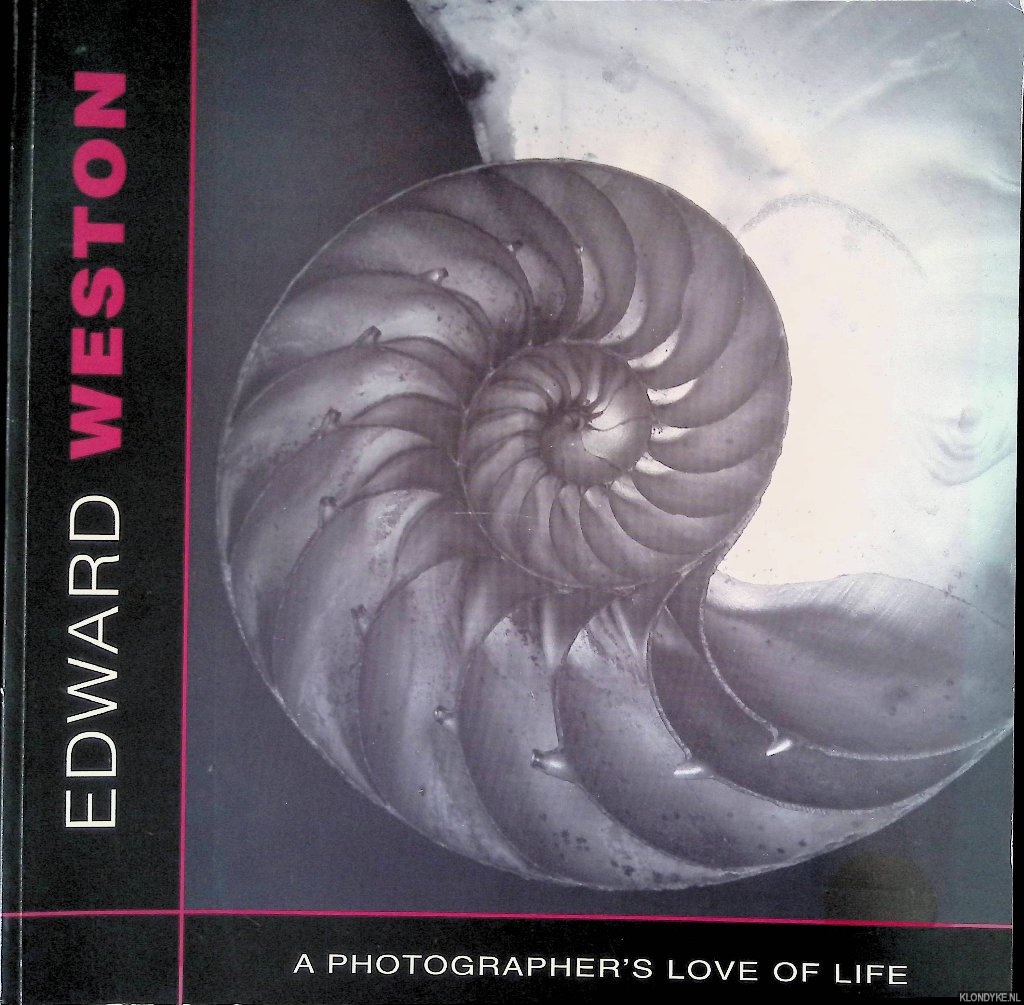 Nyerges, Alexander Lee - Edward Weston: A Photographer's Love of Life
