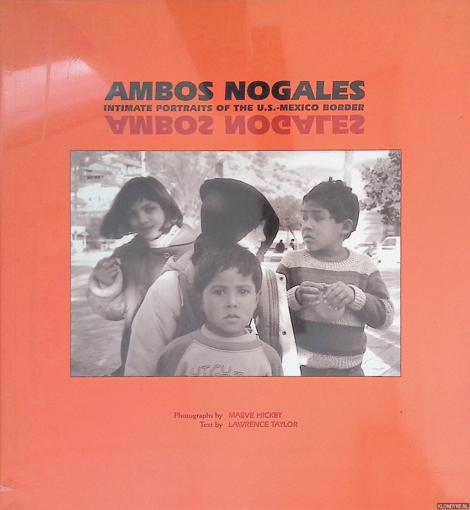 Taylor, Lawrence - Ambos Nogales: Intimate Portraits of the U.S.-Mexico Border