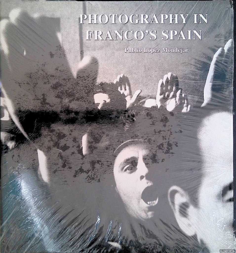 Lopez Mondejar, Publio - Photography in Franco's Spain