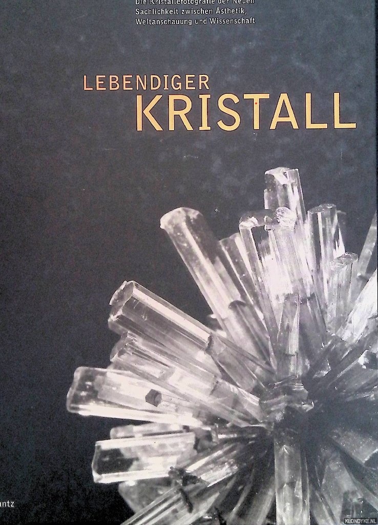 Stahl, Christiane - Lebendiger Kristall: Die Kristallfotografie der Neuen Sachlichkeit zwischen sthetik, Weltanschauung und Wissenschaft