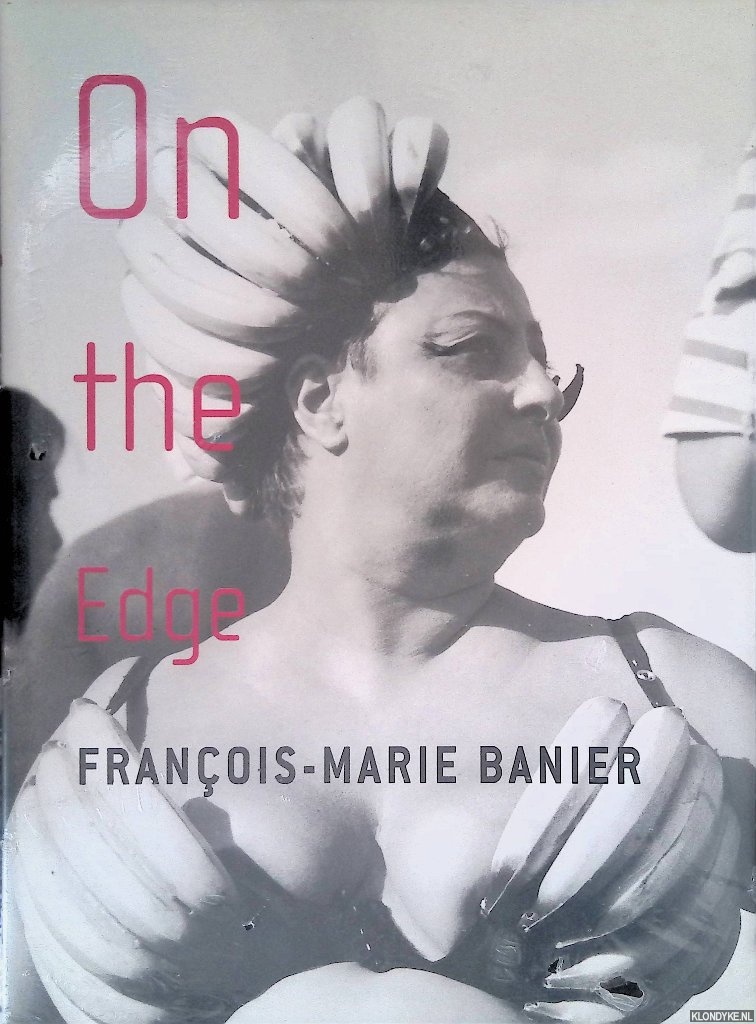 Hentschel, Marit (editor) - Francois-Marie Banier: On The Edge
