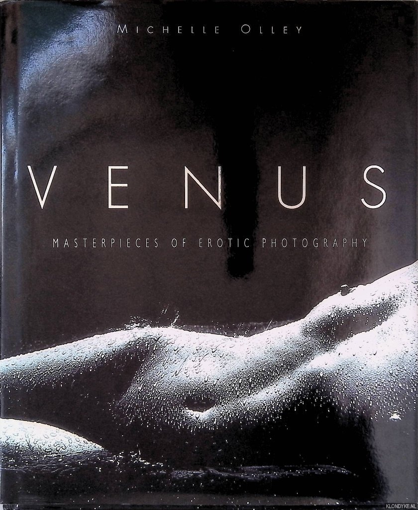 Olley, Michelle - Venus: Masterpieces of Modern Erotic Photography