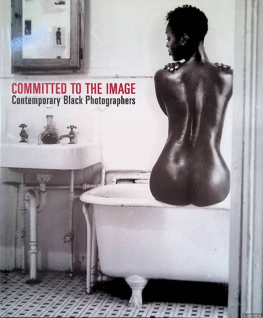 Taylor, Clyde - Committed to the Image: Contemporary Black Photographers