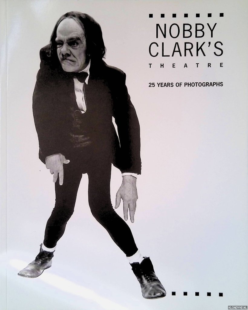 Clark, Nobby - Nobby Clark's Theatre: 25 Years of Photographs