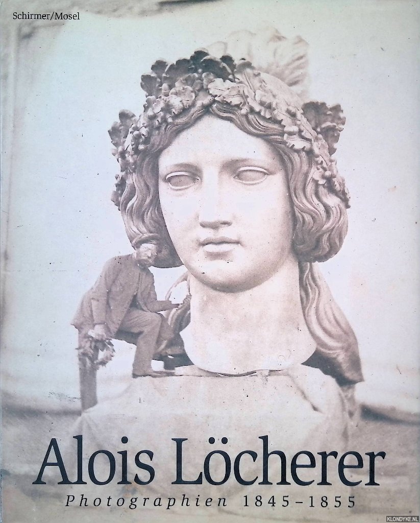 Pohlmann, Ulrich - Alois Lcherer: Photographien 1845-1855