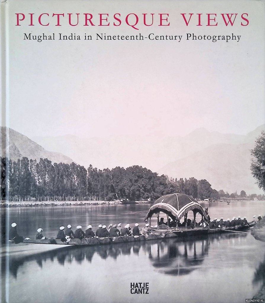 Gadebusch, Raffael Dedo (editor) - Picturesque Views: Mughal India in Nineteenth-Century Photography