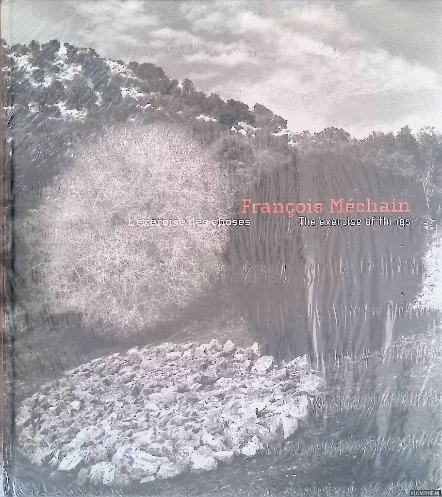 Mechain, Francois - Francoise Mechain: L'exercice des choses = The exersice of things