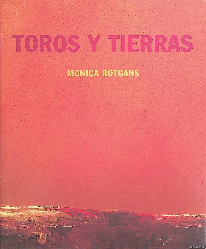 Rotgans, Monica & Leendert van Driel - Toros y Tierras