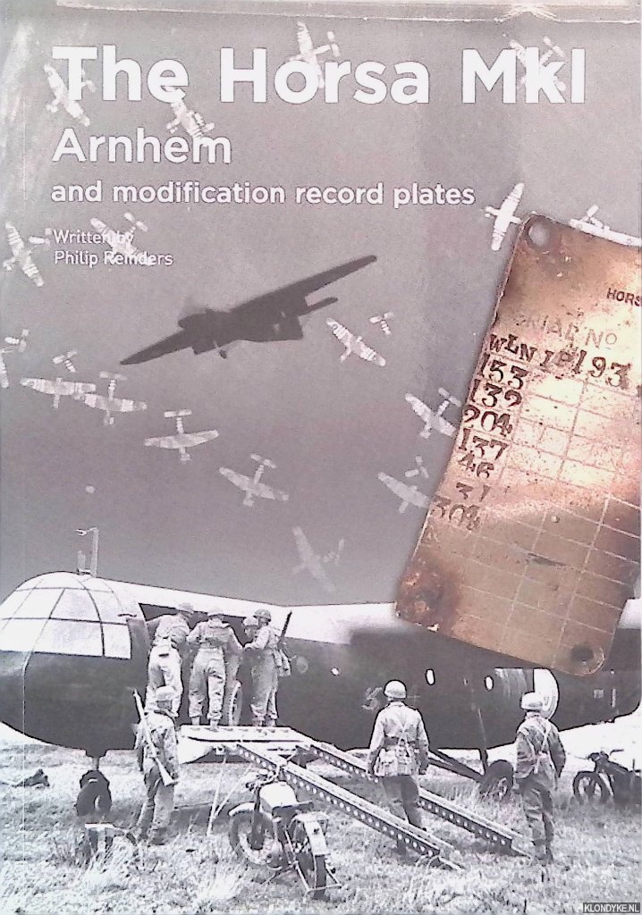 Reinders, Philip - The Horsa MkI: Arnhem: and modification record plates *SIGNED*