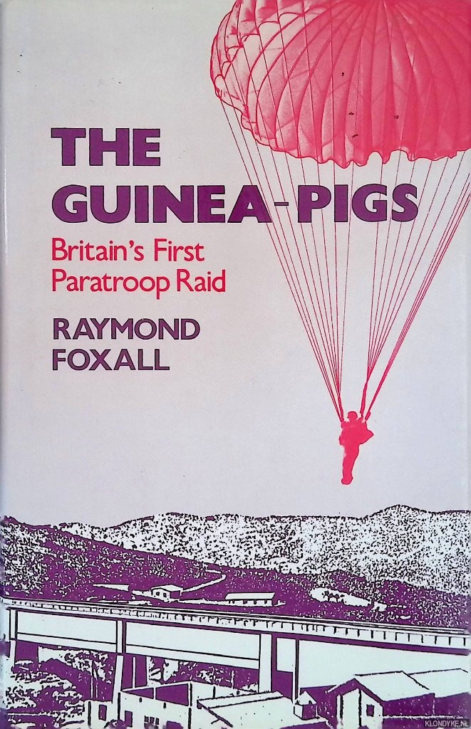 Foxall, Raymond - Guinea Pigs: Britain's First Paratroop Raid