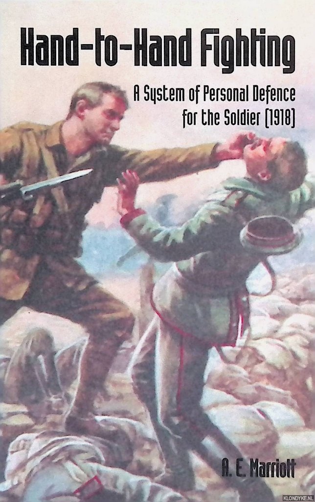Marriott, A.E. - Hand-To-Hand Fighting: A System of Personal Defence for the Soldier (1918)
