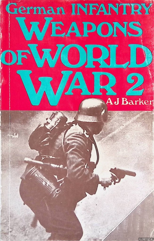 Barker, A.J. - German Infantry Weapons of World War 2