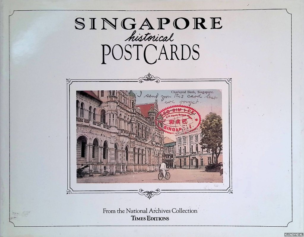 Liu, Gretchen (editor) - Singapore Historical Postcards: from the National Archives collection