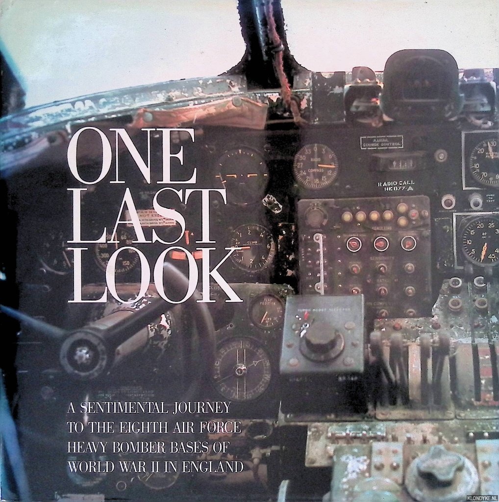 Kaplan, Philip & Rex Alan Smith - One last look: A sentimental journey to the Eighth Air Force heavy bomber bases of World War II in England *SIGNED*