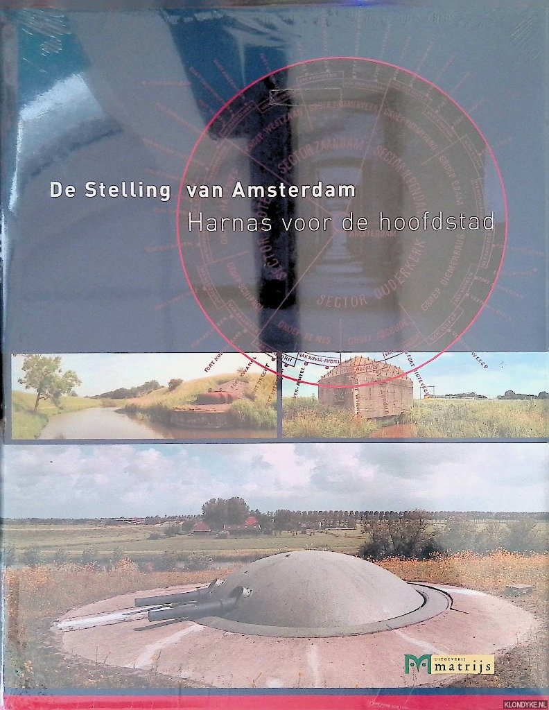 Vesters, Paul (redactie) - De Stelling van Amsterdam: Harnas voor de hoofdstad
