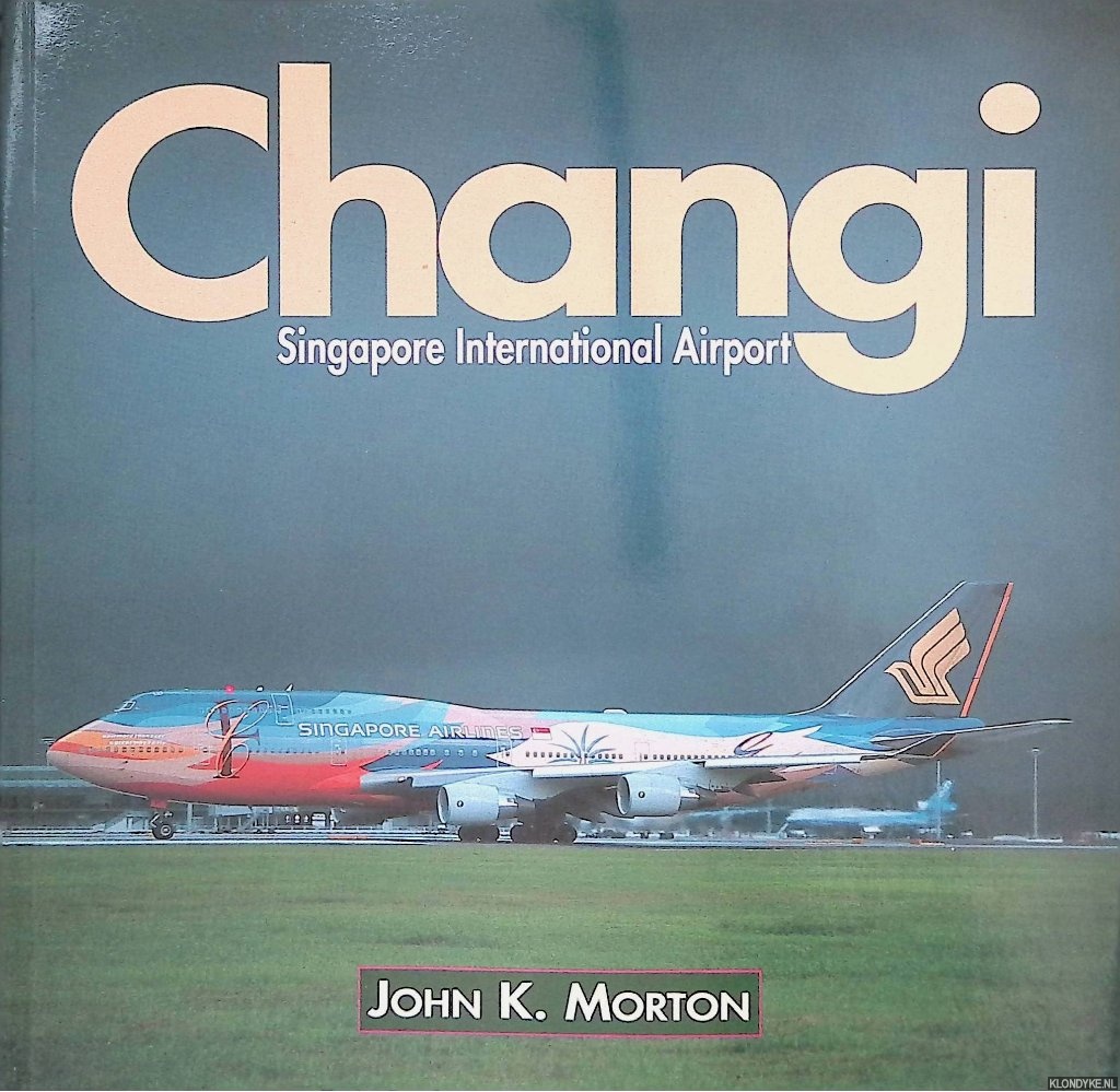 Morton, John K. - Changi: Singapore International Airport