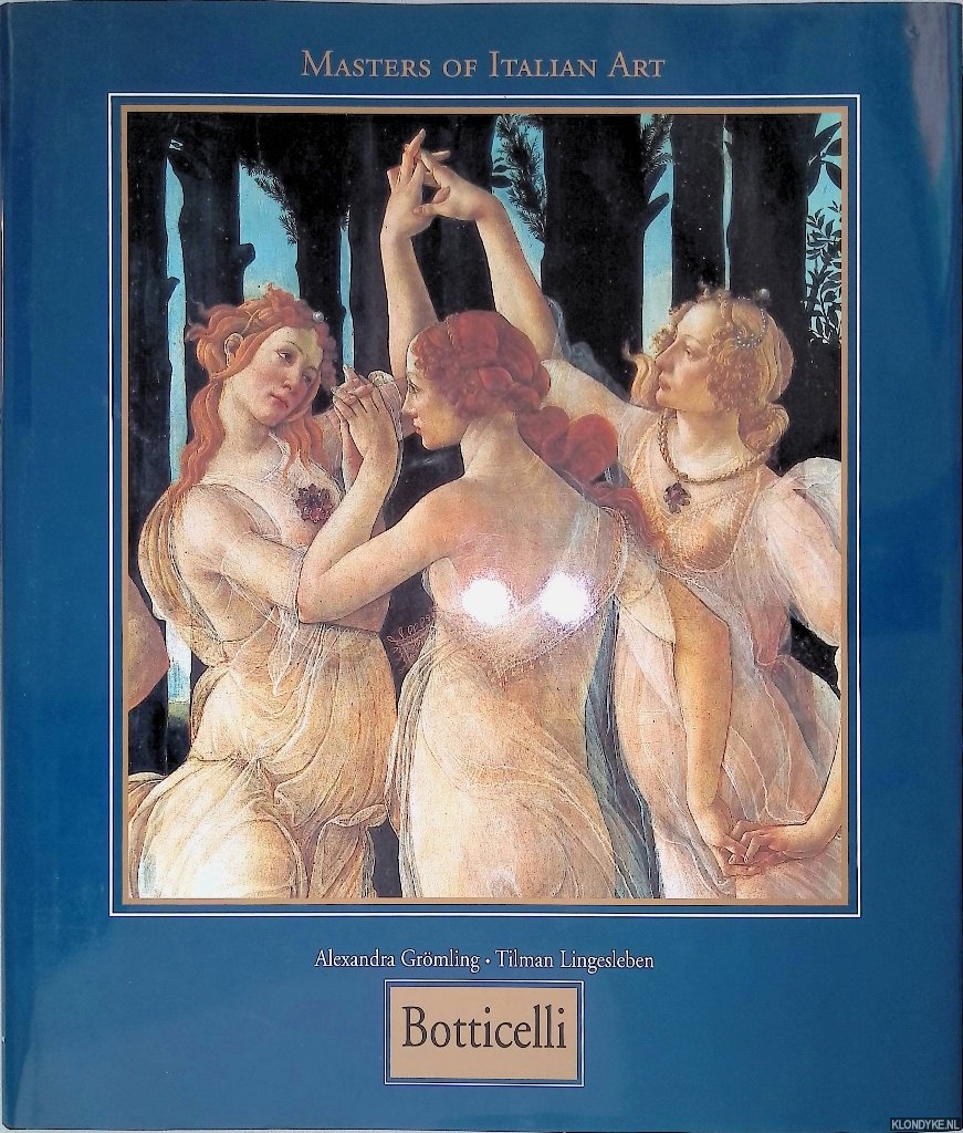 Grmling, Alexandra & Tilman Lingesleben - Masters of Italian Art: Alessandro Botticelli 1444/45-1510