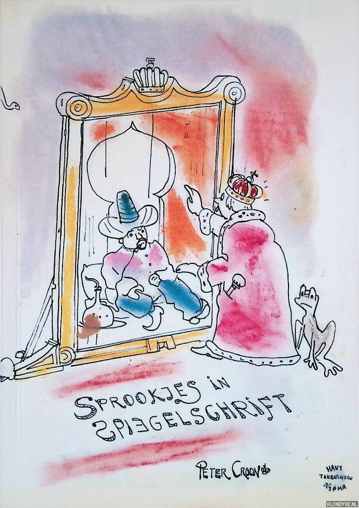Croon, Peter & Hans Rijpma (illustraties) - Sprookjes in spiegelschrift